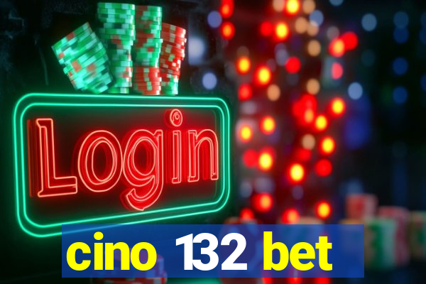 cino 132 bet